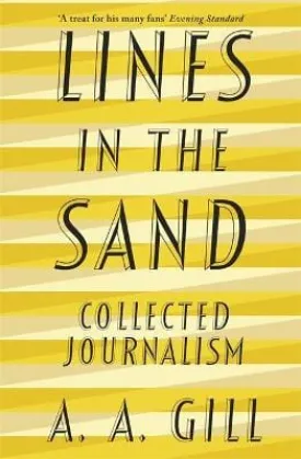 A A Gill: Lines in the Sand [2018] paperback