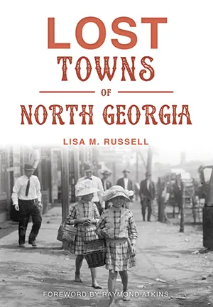 Lost Towns Of North Georgia