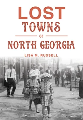 Lost Towns Of North Georgia
