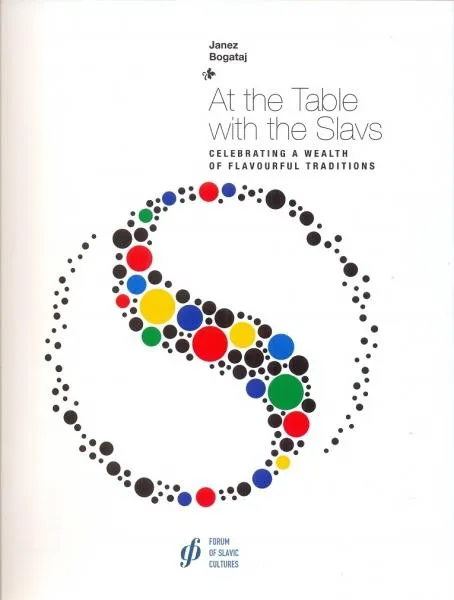 (*NEW ARRIVAL*) (Eastern European) Janez Bogataj. At the Table with the Slavs: celebrating a wealth of flavour traditions